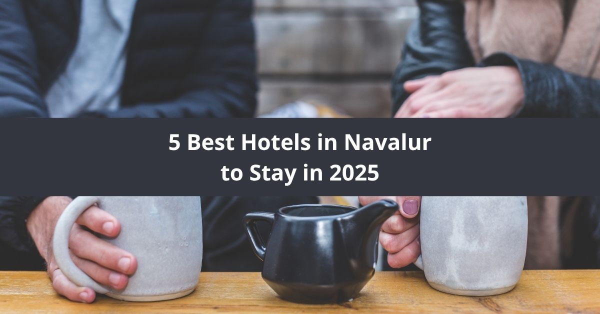 5 Best Hotels in Navalur to Stay in 2025